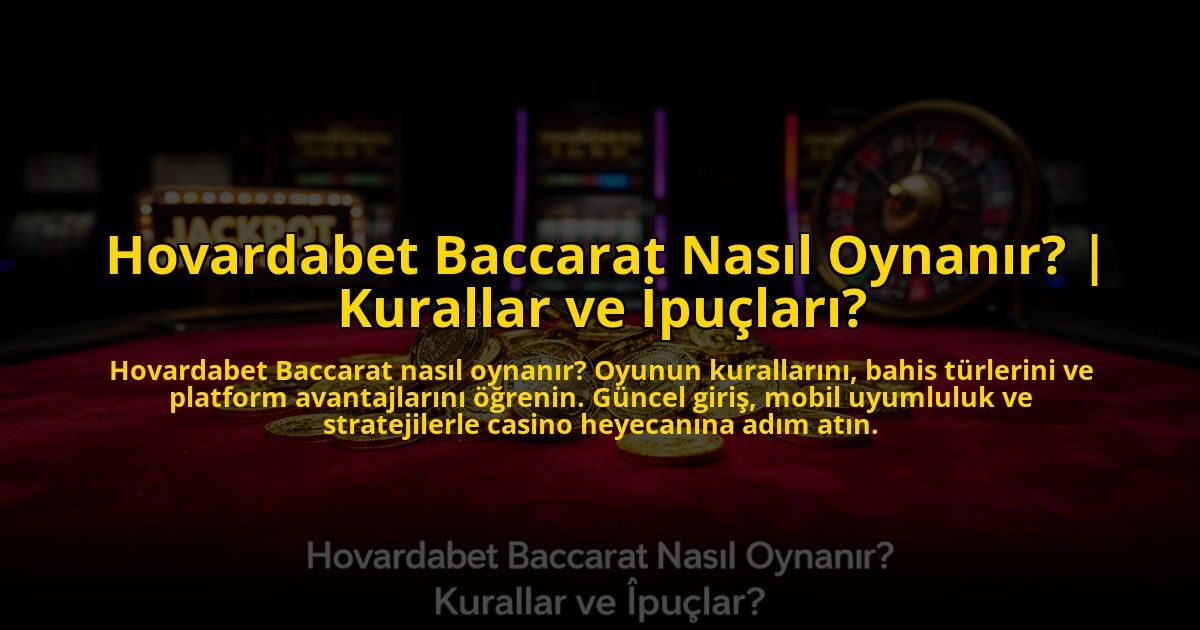 Hovardabet-Baccarat-Nasil-Oynanir-Kurallar-ve-Ipuclari-overlay-1769866701.jpg