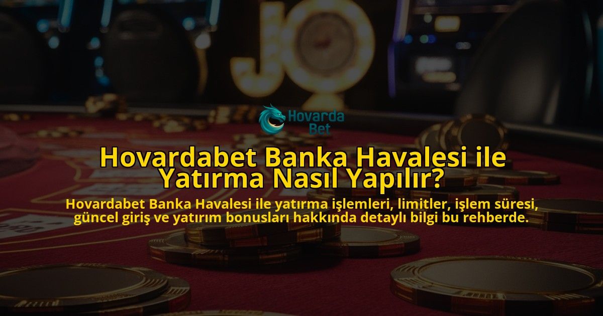 Hovardabet-Banka-Havalesi-ile-Yatrma-Nasl-Yaplr-overlay-1768129038.jpg