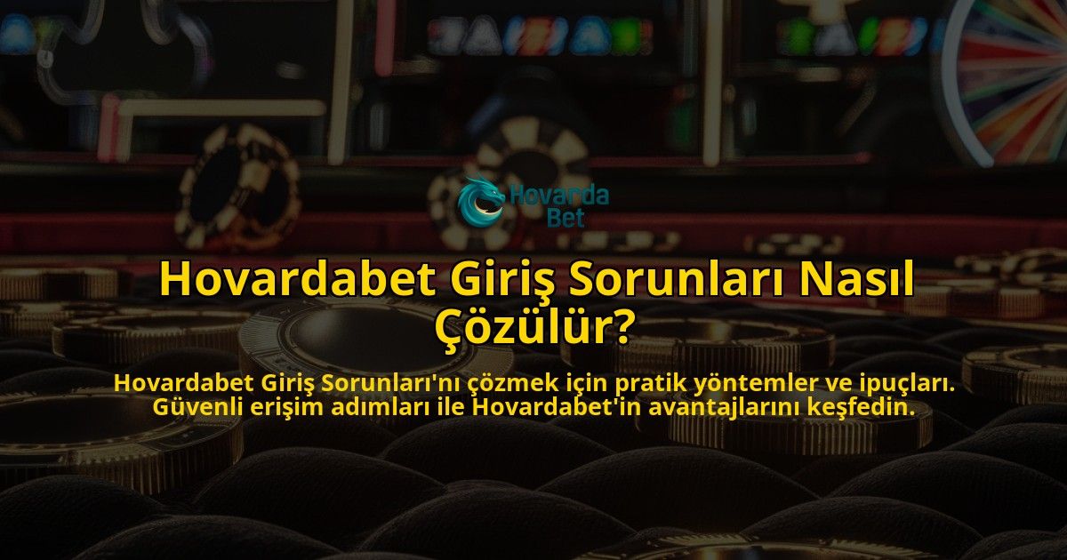 Hovardabet-Giri-Sorunlar-Nasl-zlr-overlay-1768387496.jpg