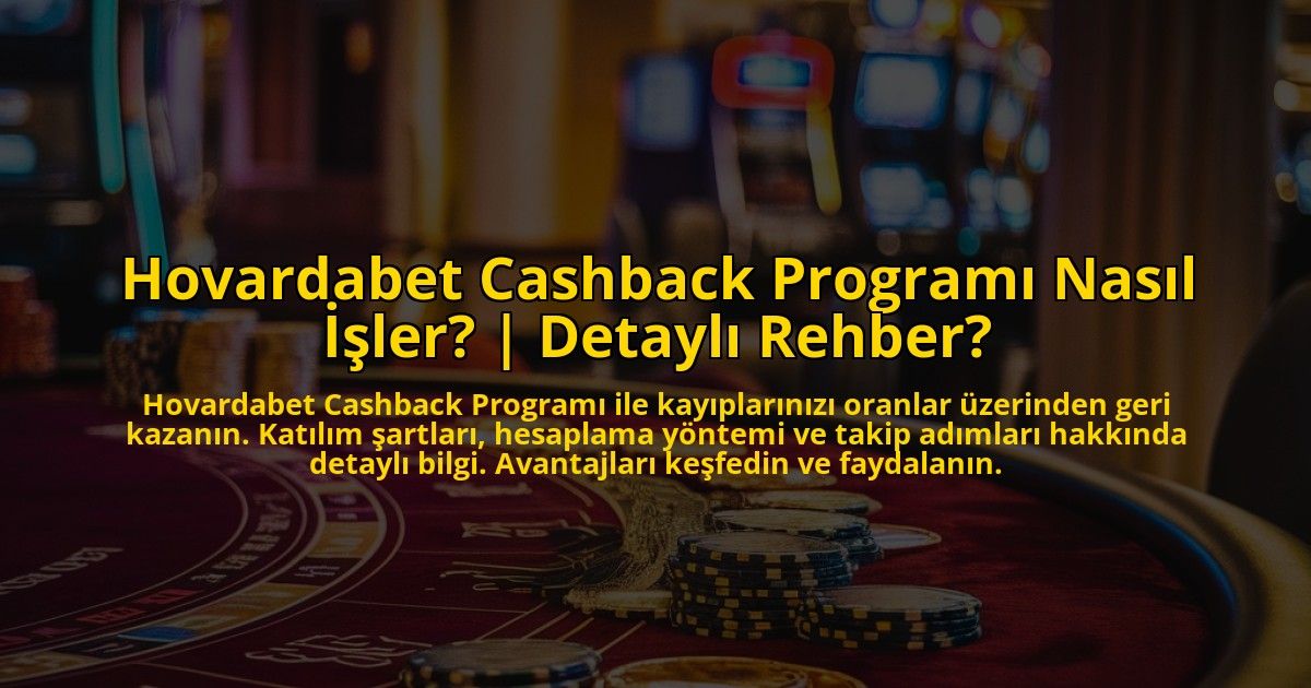 Hovardabet-Cashback-Programi-Nasil-Isler-Detayli-Rehber-overlay-1772828085.jpg