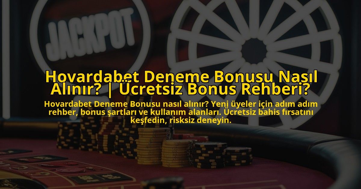 Hovardabet-Deneme-Bonusu-Nasil-Alinir-Ucretsiz-Bonus-Rehberi-overlay-1773175267.jpg