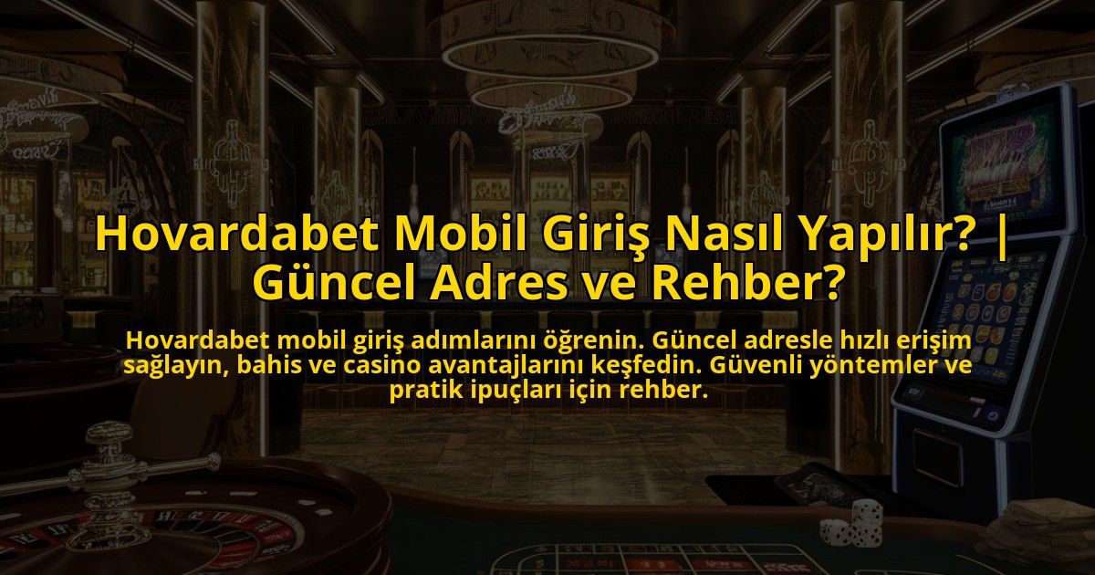 Hovardabet-Mobil-Giris-Nasil-Yapilir-Guncel-Adres-ve-Rehber-overlay-1773075469.jpg