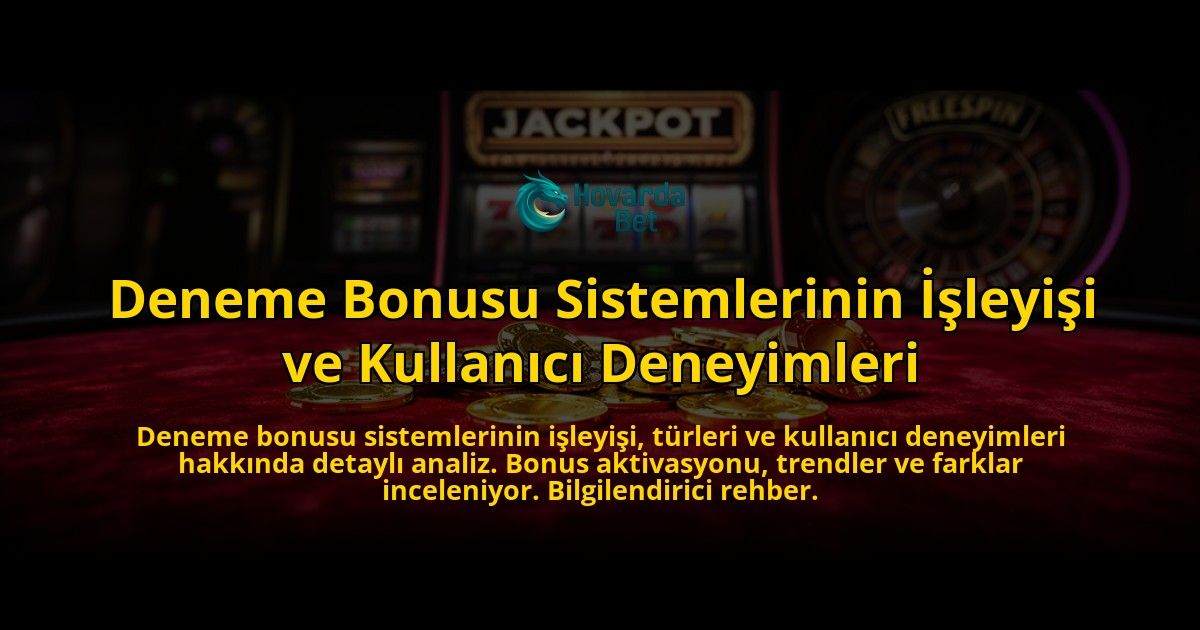 Deneme-Bonusu-Sistemlerinin-Isleyisi-ve-Kullanici-Deneyimleri-overlay-1776631563.jpg