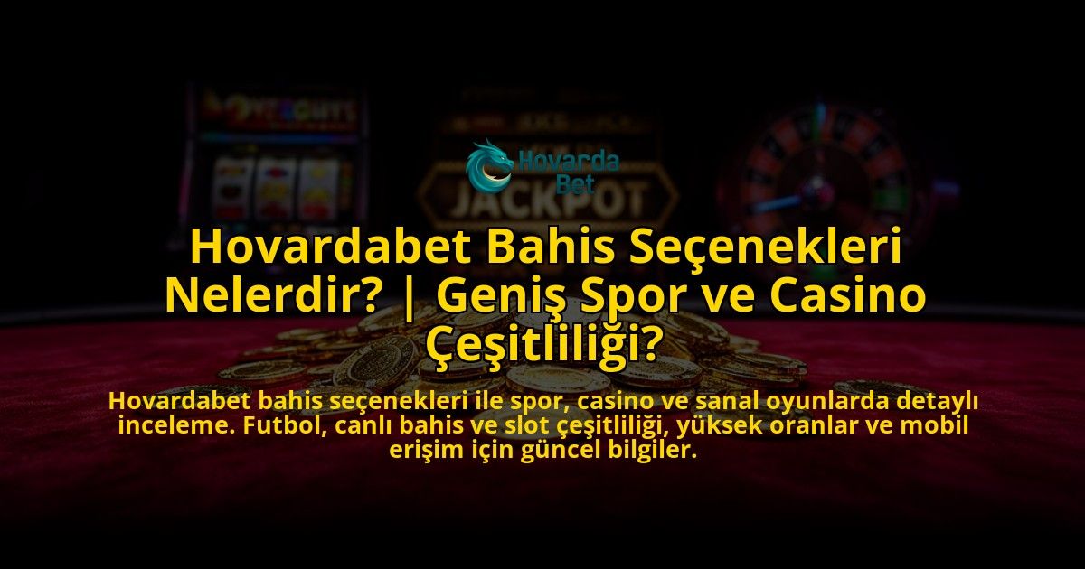 Hovardabet-Bahis-Secenekleri-Nelerdir-Genis-Spor-ve-Casino-Cesitliligi-overlay-1776633199.jpg